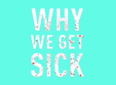 Γιατί αρρωσταίνουμε